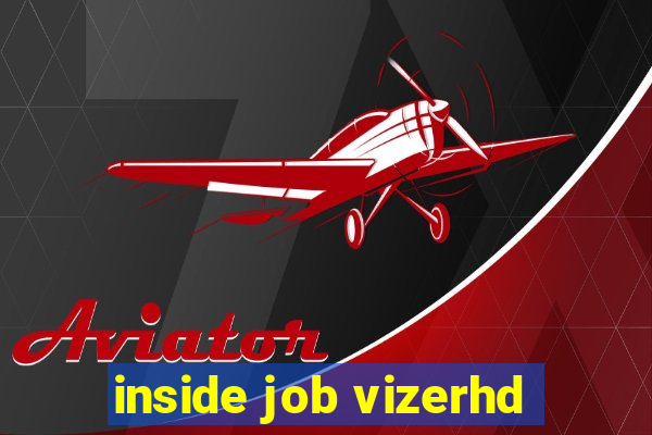 inside job vizerhd